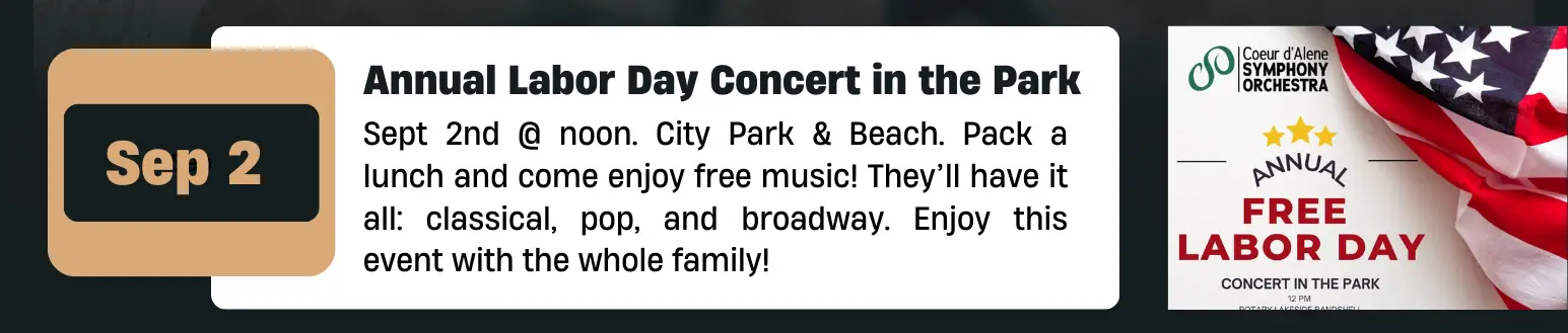 Annual Labor Day Concert in the Park Sept 2nd @ noon. City Park & Beach. Pack a lunch and come enjoy free music! They’ll have it all: classical, pop, and broadway. Enjoy this event with the whole family!